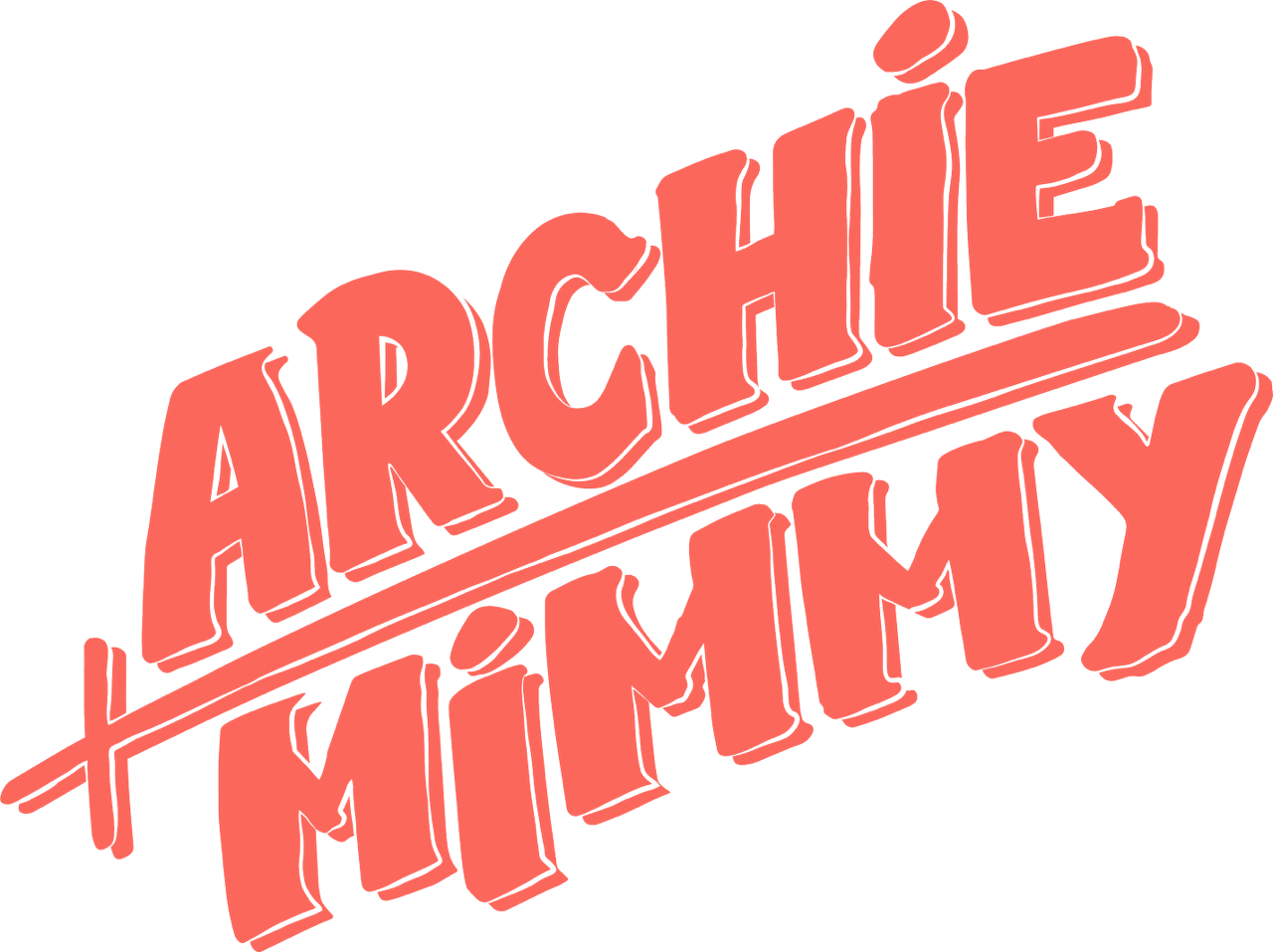 ARCHIE + MIMMY